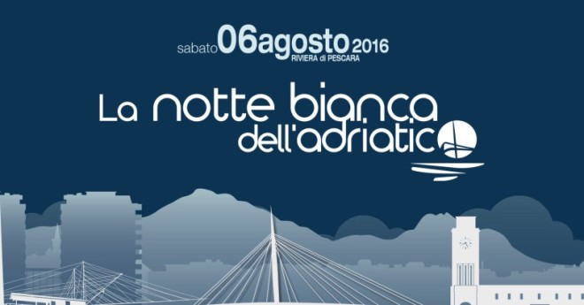 Sabato 6 agosto Notte Bianca Adriatico 2016